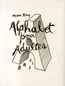 マン・レイ　大人のアルファベット　Alphabet Pour Adultes/Man Rayのサムネール