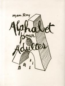 マン・レイ　大人のアルファベット　Alphabet Pour Adultes/Man Rayのサムネール