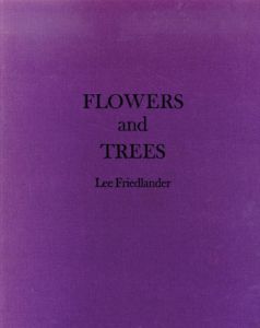 リー・フリードランダー写真集　Flowers And Trees/Lee Friedlander