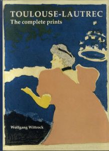 トゥールーズ・ロートレック版画レゾネ　全2冊揃　Toulouse-Lautrec: The Complete Prints/Wolfgang Wittrock