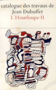 ジャン・デュビュッフェ作品カタログ21　Catalogue Des Travaux De Jean Dubuffet　Fascicule XXII: L’Hourloupe II/