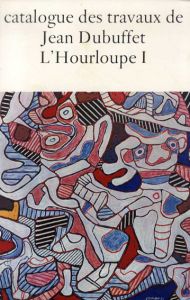ジャン・デュビュッフェ作品カタログ20　Catalogue Des Travaux De Jean Dubuffet　Fascicule XXI: L’Hourloupe I/