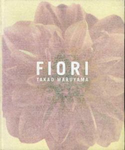 丸山貴央　Takao Maruyam. Fiori/