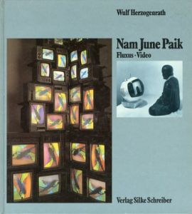 ナム・ジュン・パイク　Nam June Paik: Fluxus・Video/Nam June Paik