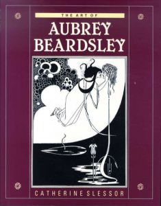 オーブリー・ビアズリー　The Art of Aubrey Beardsley/Catherine Slessorのサムネール