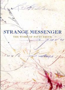 パティ・スミス　Strange Messenger: The Work of Patti Smith/Patti Smith/David Greenberg/John W. Smith