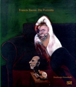フランシス・ベーコン　Francis Bacon: Die Portraits/Francis Bacon