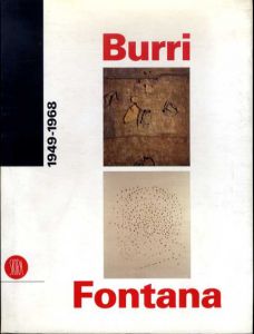 ブッリとフォンタナ　Burri e Fontana 1949-1968/