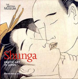 春画　Shunga: Erotic Art in Japan/Rosina Buckland