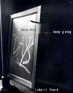 ロバート・フランク写真集　Robert Frank: Hold Still Keep Going/Robert Frank