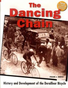 ダンス・チェーン　The Dancing Chain: History and Development of the Derailleur Bicycle/Frank J. Berto/Ron Shepherd/Ron Shepherd/Raymond Henry/Walter Ulreich