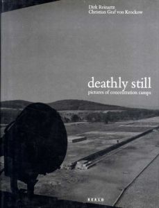 ダーク・レイナルツ写真集　Deathly Still: Pictures of Concentration Camps/Dirk Reinartz/Christian Graf Von Krockow
