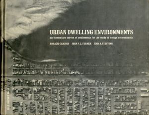 都市居住環境：デザイン決定の研究のための集落基本調査　Urban Dwelling Environments: An Elementary Survey of Settlements for the Study of Design Determinants./Caminos / Turner / Steffian