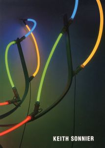 キース・ソニア　Keith Sonnier: Recent Work/