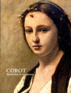 コロー　光と追憶の変奏曲　Corot/