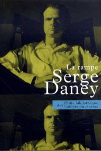 La rampe /セルジュ・ダネー（Serge Daney）