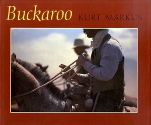 カート・マーカス写真集　Buckaroo: Images from the Sagebrush Basin/Kurt Markus