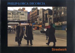 フィリップ・ロルカ・ディコルシア写真集　Streetwork/Philip-Lorca Dicorcia