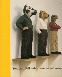 シュテファン・バルケンホール　Stephan Balkenhol: Sculptures and Drawings/Neal Benezra/Stephan Balkenhol
