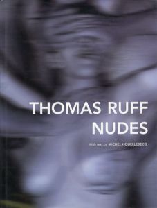 トーマス・ルフ写真集　Thomas Ruff: Nudes/Michel Houellebecq