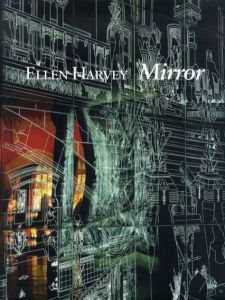 エレン・ハーヴェイ　Ellen Harvey: Mirror/Alex Baker/Shamim M. Momin