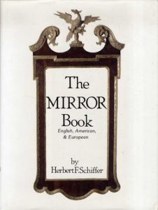 The Mirror Book: English, American, and European/Herbert F. Schiffer