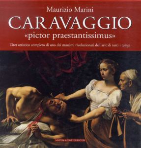カラヴァッジョ　Caravaggio: Pictor Praestantissimus/Maurizio Marini