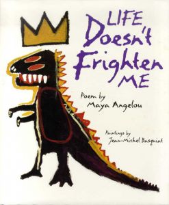 ジャン＝ミシェル・バスキア　Life Doesn't Frighten Me/Jean-Michel Basquat絵　Maya Angelou詩