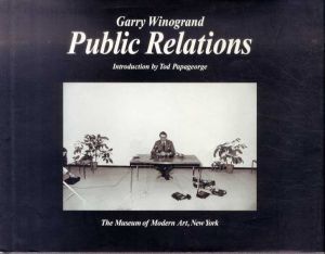 ゲイリー・ウィノグランド写真集　Public Relations/Garry Winogrand　Tod Papageorge序論