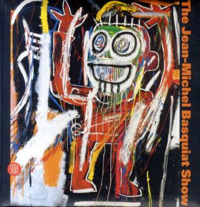 ジャン＝ミシェル・バスキア　The Jean-Michel Basquiat Show/Glenn O'Brien/Annette Lager解説　Gianni Mercurio編