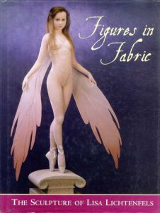 Figures in Fabric: The Sculpture of Lisa Lichtenfels/Lisa Lichtenfels