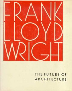 フランク・ロイド・ライト　The Future of Architecture/Wright Frank Lloyd