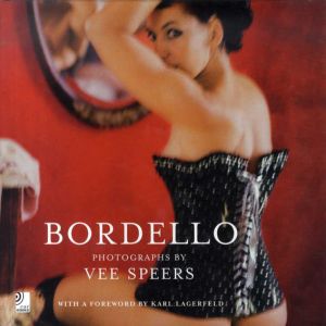 ヴィー・スピアーズ写真集　Bordello/Vee Speers/Karl Lagerfeld