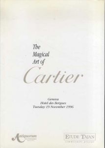 カルティエ　The Magical Art of Cartier: An important Collection of Horology, Jewelry, and Objects of Vertu/