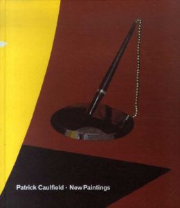 パトリック・コールフィールド　Patrick Caulfield： New Paintings/