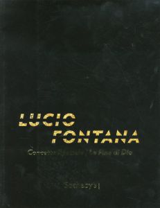 ルーチョ・フォンタナ　Lucio Fontana: Concetto Spaziale/La Fine di Dio/