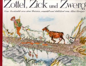 マウルスと3びきのヤギ　Zottel, Zick und Zwerg： Eine Geschichte von drei Geissen erzählt und bebildert von Alois Carigiet/Alois Carigiet