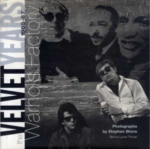 スティーブン・ショアー写真集　ウォーホル・ファクトリー　The Velvet Years　1965-67 Warhol's Factory/Stephen Shore