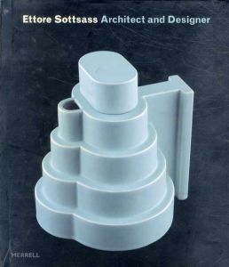 エットレ・ソットサス　Ettore Sottsass: Architect And Designer/Ronald T. Labaco