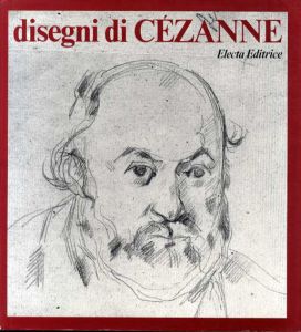 ポール・セザンヌ　Disegni di Cezanne/Nello Ponente