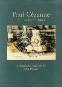 ポール・セザンヌ　水彩カタログ・レゾネ　Paul Cezanne: The Watercolours A Catalogue Raisonne/John Rewald