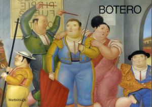 フェルナンド・ボテロ　Fernando Botero. La Corrida: The Bullfight Paintings./