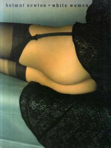ヘルムート・ニュートン写真集　White Women/Helmut Newton