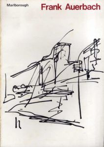 フランク・アウアバーク　Frank Auerbach. Recent Work/