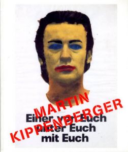 マーティン・キッペンベルガー　Martin Kippenberger/Jessica Morgan