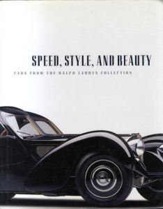Speed, Style, And Beauty: Cars from The Ralph Lauren Collection/Beverly R. Kimes/Winston Scott Goodfellow/Ralph Lauren寄稿　Michael Furman写真