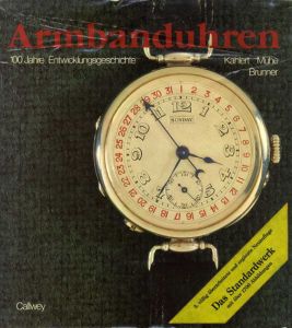 腕時計　Armbanduhren: 100 Jahre Entwicklungsgeschichte/Helmut Kahlert