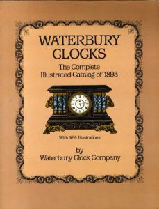 ウォーターベリー　Waterbury Clocks: The Complete Illustrated Catalog of 1983/Waterbury Clock Company