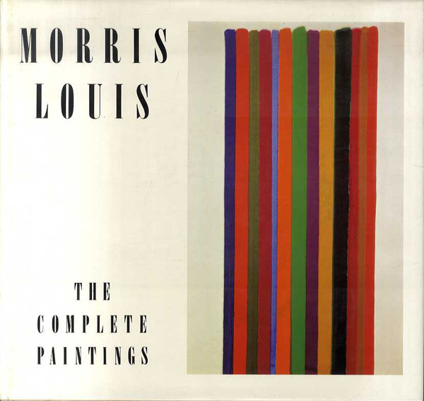 モーリス・ルイス全画集 Morris Louis: The Complete Paintings モーリス・ルイス全画集 Morris Louis: The Complete Paintings