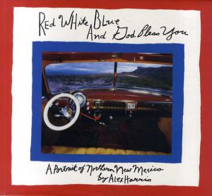 アレックス・ハリス写真集　Red White Blue and God Bless You: A Portrait of Northern New Mexico/Alex Harris